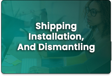 Shipping, Installation, and Dismantling
