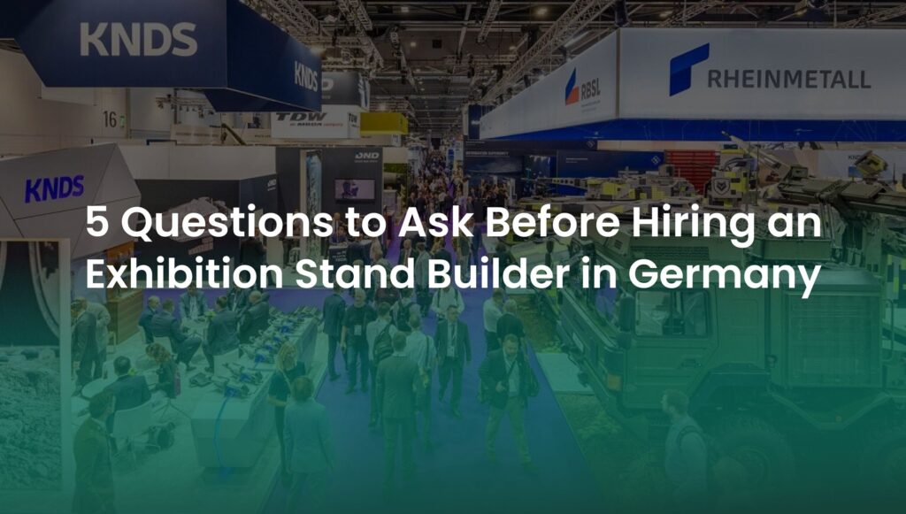 5 Questions to Ask Before Hiring an Exhibition Stand Builder in Germany