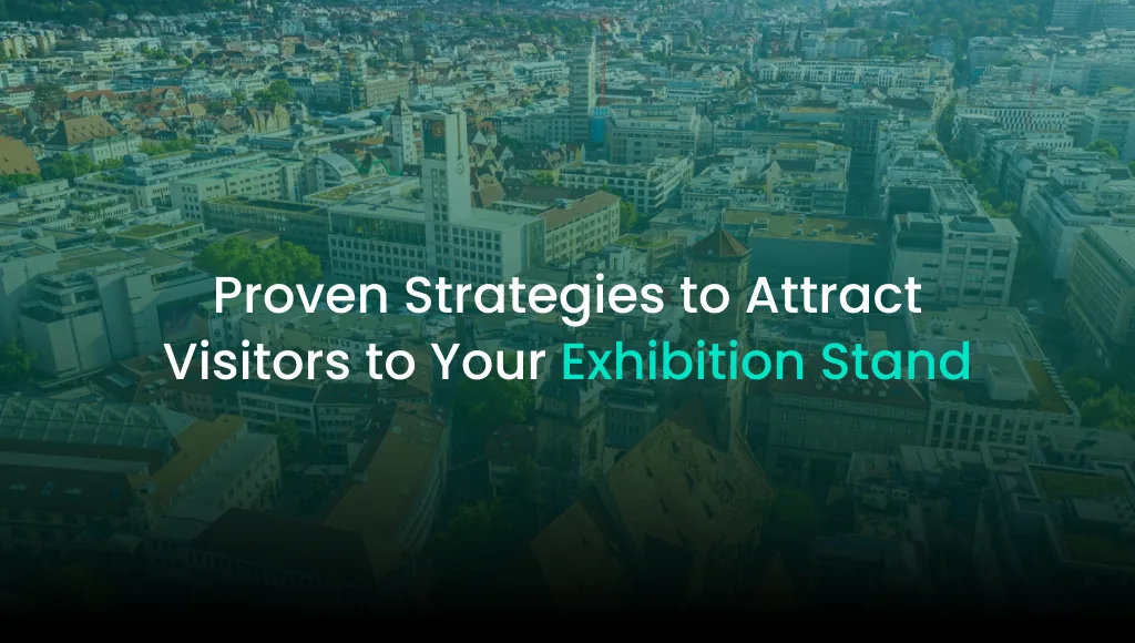 Proven Strategies to Attract Visitors to Your Exhibition Stand