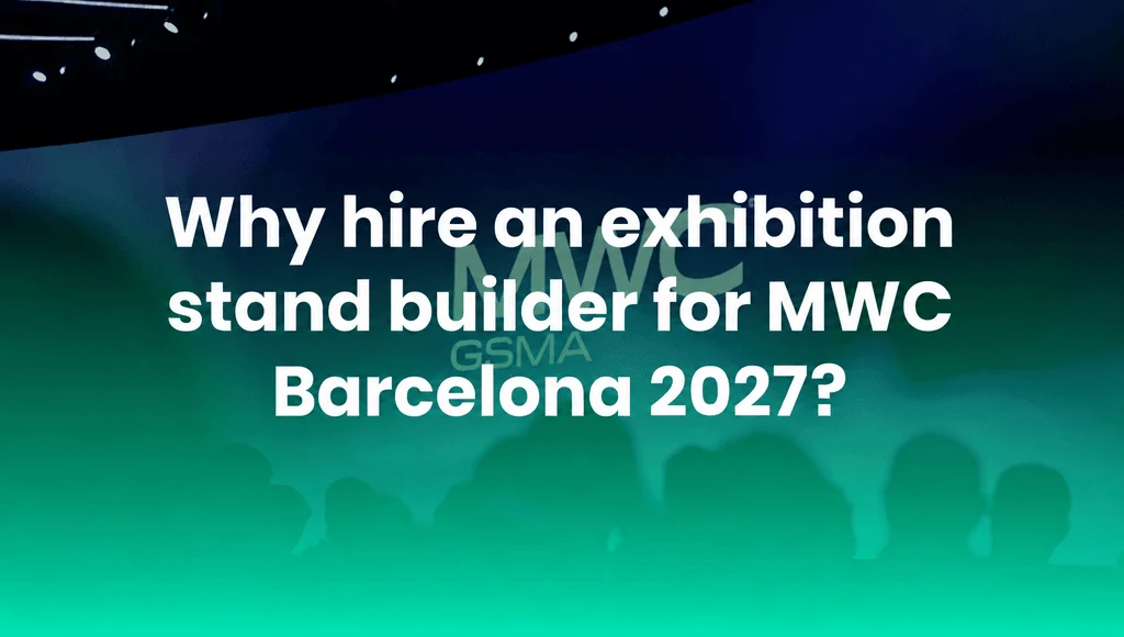 Why hire an exhibition stand builder for MWC Barcelona 2027?