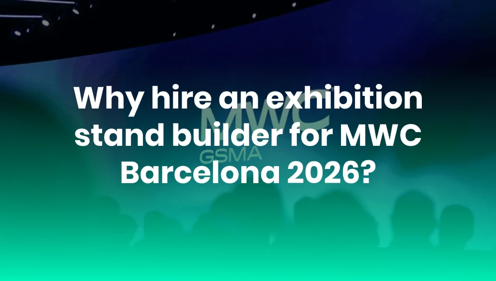 Why hire an exhibition stand builder for MWC Barcelona 2026?