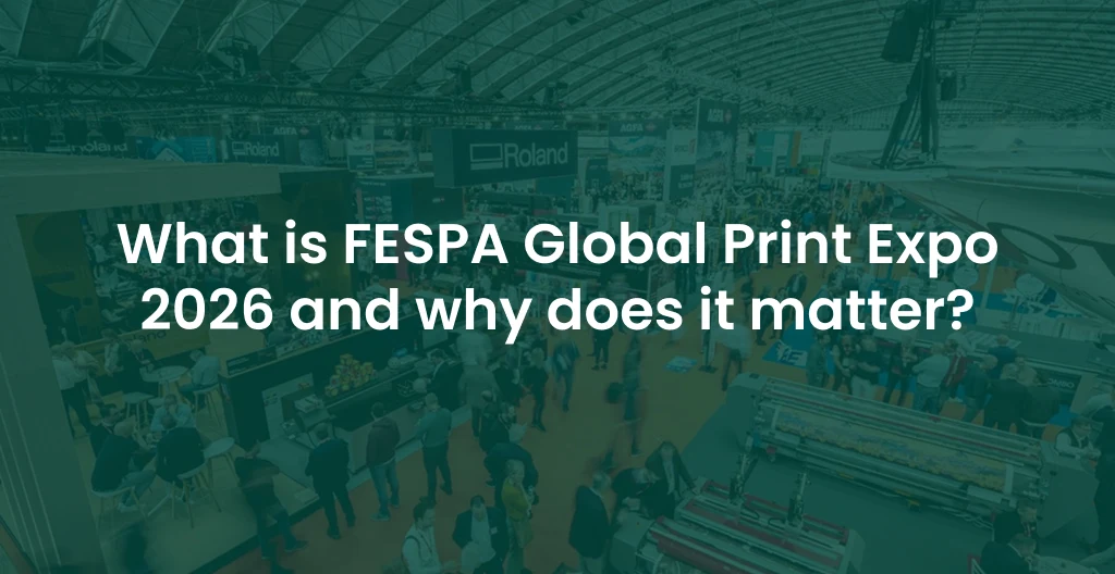 What is FESPA Global Print Expo 2026 and why does it matter?