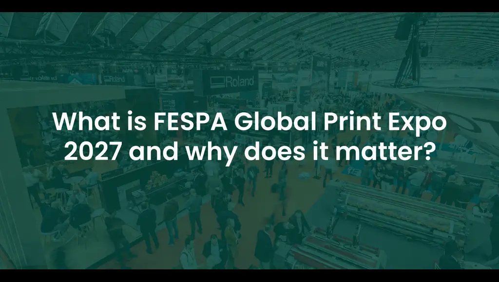 What is FESPA Global Print Expo 2027 and why does it matter?
