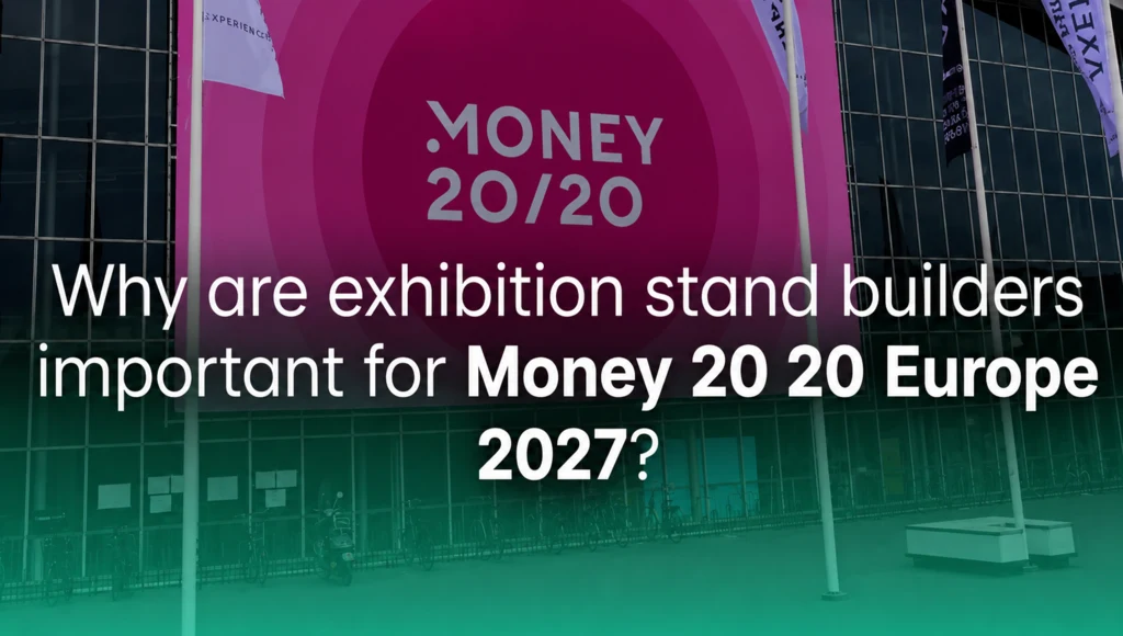 Why are exhibition stand builders important for Money 20/20 Europe 2027?