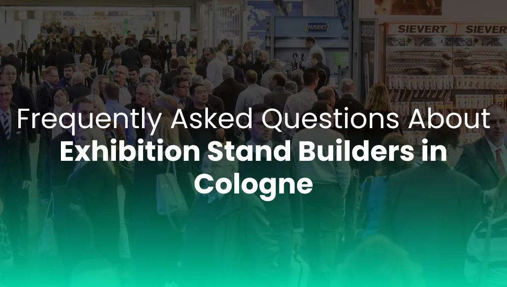 Frequently Asked Questions About Exhibition Stand Builders in Cologne
