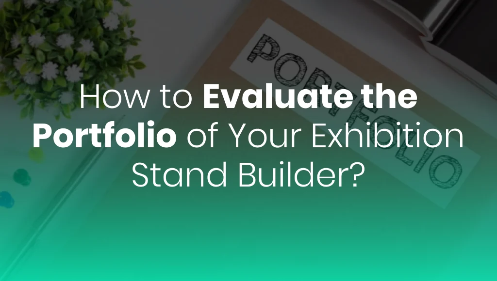 How to Evaluate the Portfolio of Your Exhibition Stand Builder?