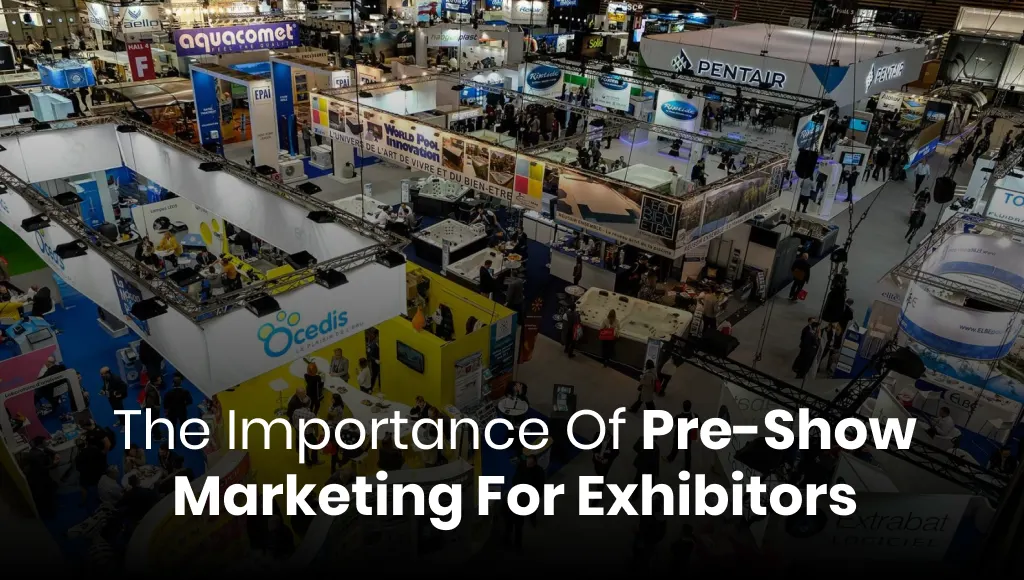 The Importance of Pre-Show Marketing for Exhibitors