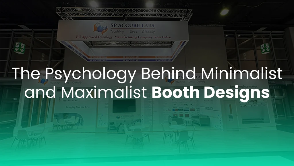 The Psychology Behind Minimalist and Maximalist Booth Designs