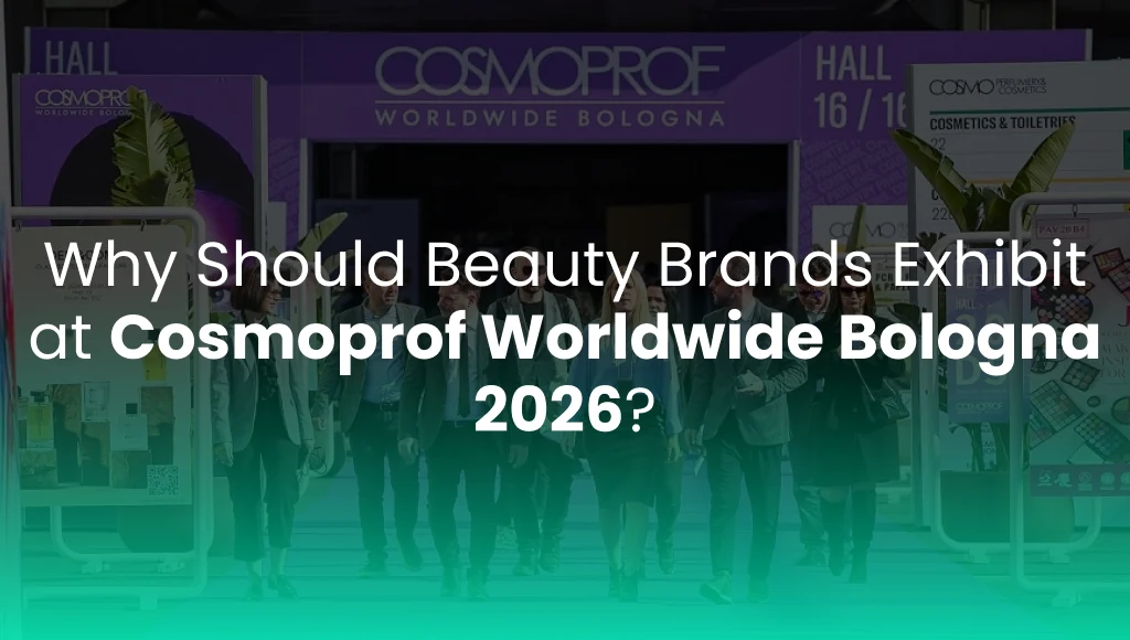 Why Should Beauty Brands Exhibit at Cosmoprof Worldwide Bologna 2026?