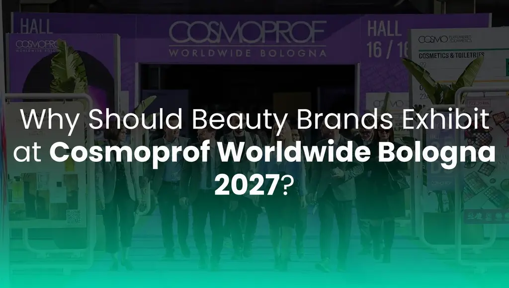 Why Should Beauty Brands Exhibit at Cosmoprof Worldwide Bologna 2027?
