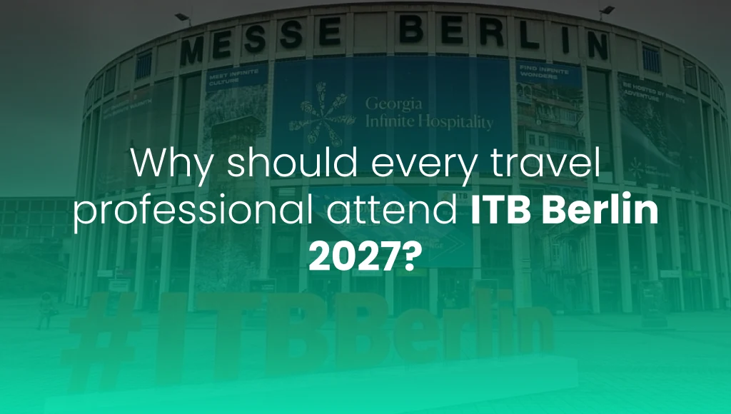 Why Should Every Travel Professional Attend ITB Berlin 2027?