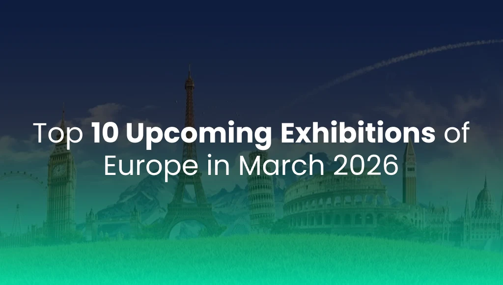 Top 10 Upcoming Exhibitions of Europe in March 2026