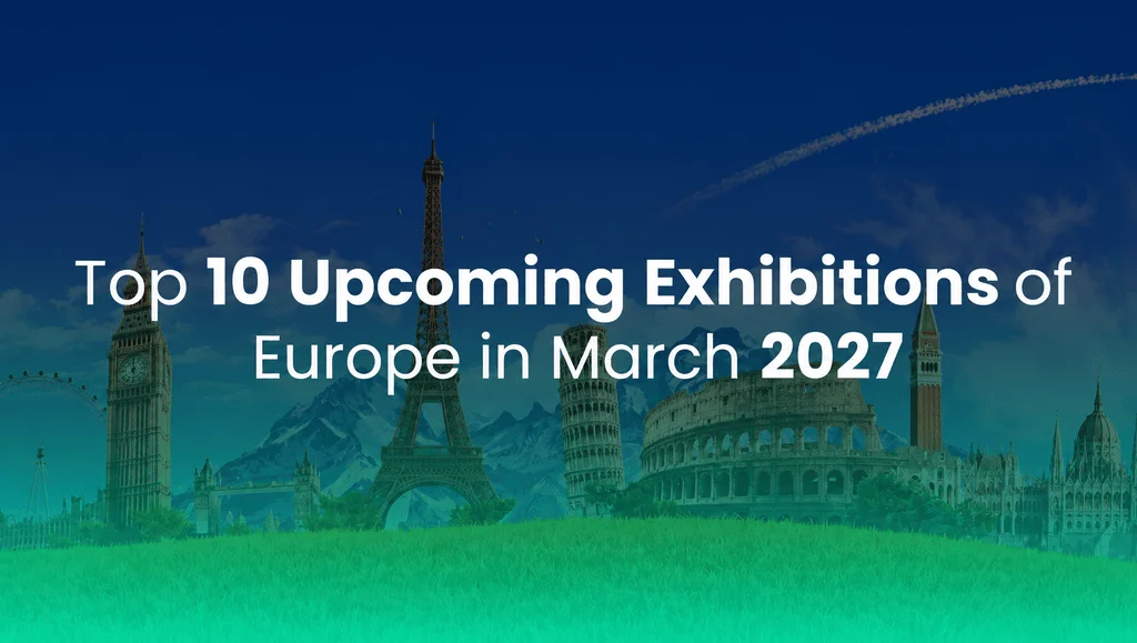 Top 10 Upcoming Exhibitions of Europe in March 2027