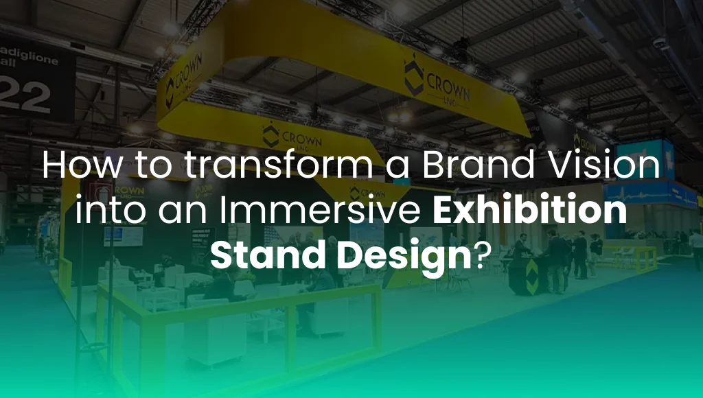 How to transform a brand vision into an immersive exhibition stand design?