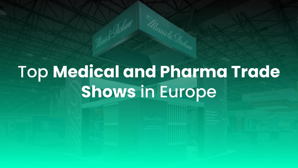 Top Medical and Pharma Trade Shows in Europe​