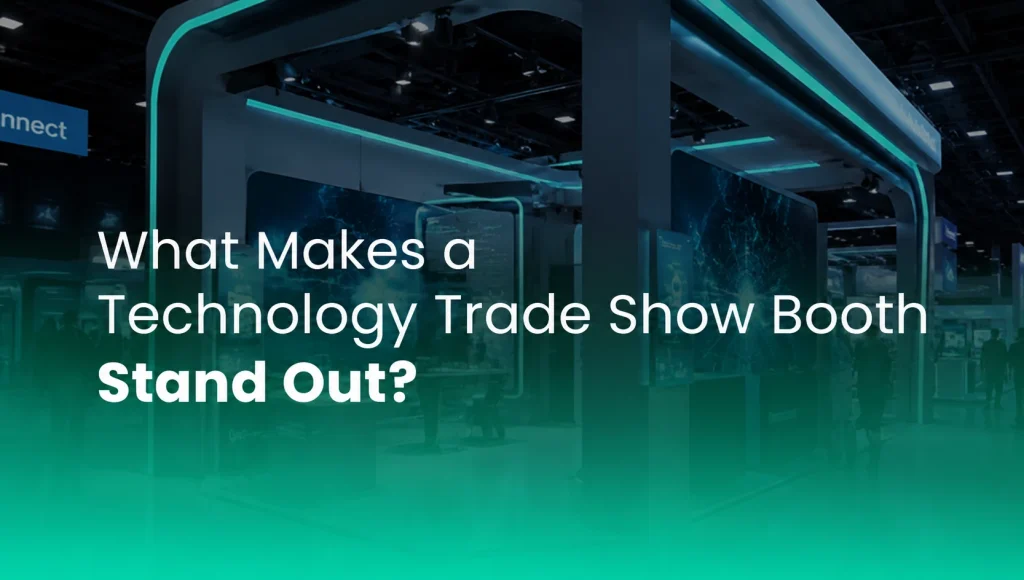 What Makes a Technology Trade Show Booth Stand Out?