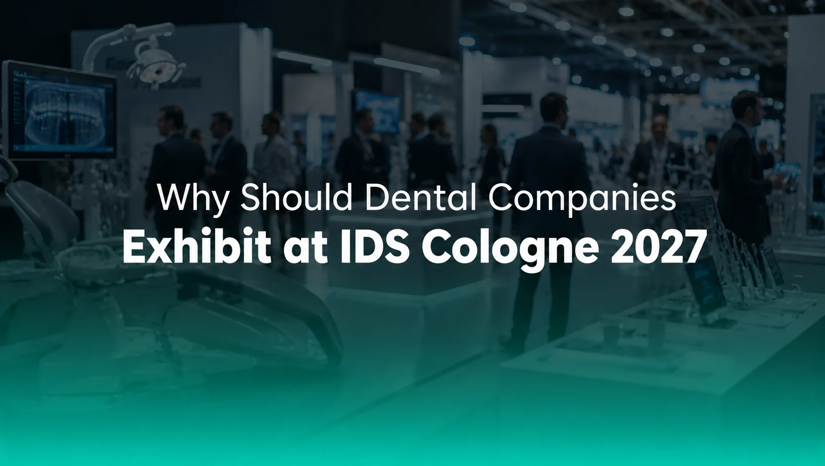 Why Should Dental Companies Exhibit at IDS Cologne 2027?