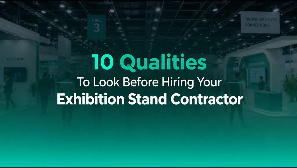 10 Qualities To Look Before Hiring Your Exhibition Stand Contractor