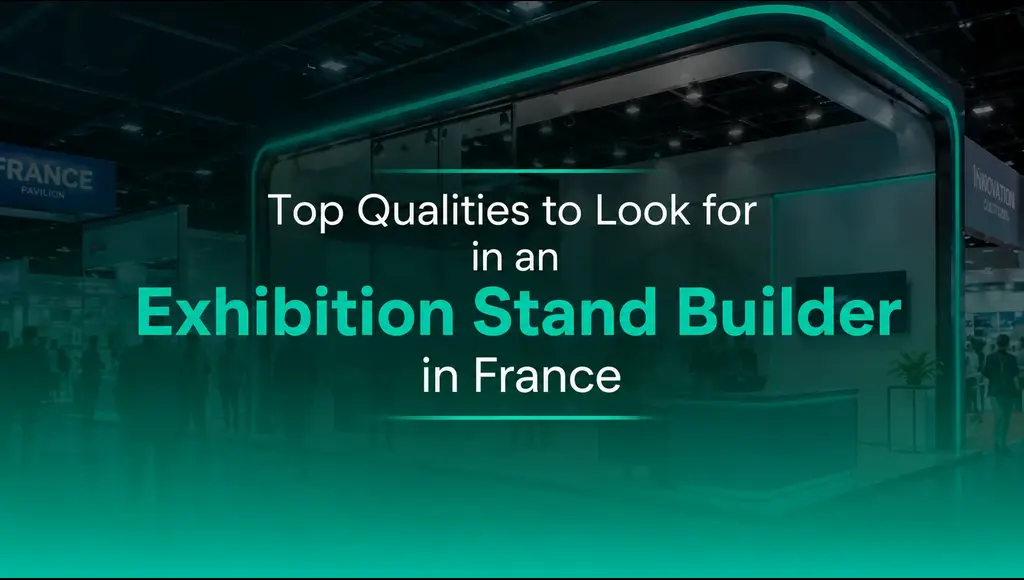 Top Qualities to Look for in an Exhibition Stand Builder in France