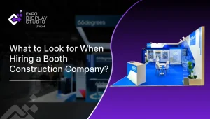 What to Look for When Hiring a Booth Construction Company